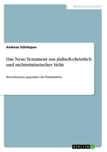 Das Neue Testament aus jüdisch-christlich und nichttrinitarischer Sicht
