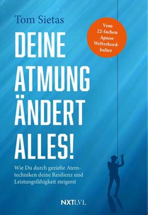Deine Atmung ändert alles! - Spiegelbestseller von Tom Sietas, Atemtechniken gegen Stress, Resilienz & mentale Stärke aufbauen, Nervensystem regulieren, Fokus steigern, Leistungsfähigkeit im Alltag, Sport & Business verbessern