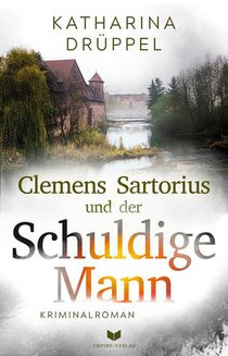 Clemens Sartorius und der schuldige Mann: Kriminalroman | Der spannende 2. Fall der Clemens-Sartorius-Krimireihe
