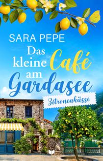 Das kleine Café am Gardasee: Zitronenküsse