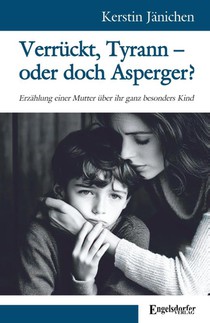 Verrückt, Tyrann - oder doch Asperger?