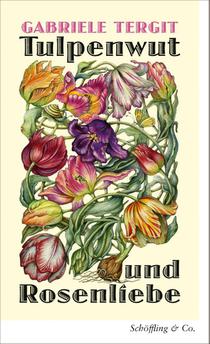Tulpenwut und Rosenliebe