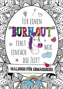 Für einen Burnout fehlt mir einfach die Zeit! - Das große Malbuch für Erwachsene