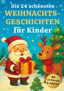 Die 24 schönsten Weihnachtsgeschichten für Kinder mit 48 Rätseln und Aufgaben