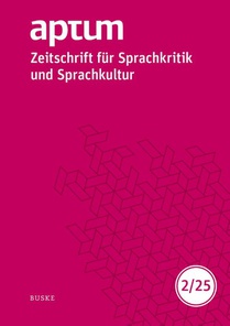 Aptum, Zeitschrift für Sprachkritik und Sprachkultur 21. Jahrgang. 2025, Heft 2