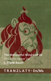 The Wonderful Wizard of Oz / Ahli Sihir Hebat Oz: Tranzlaty English Bahasa Melayu