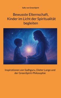 Bewusste Elternschaft, Kinder im Licht der Spiritualität begleiten