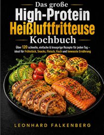 Das große High-Protein Heißluftfritteuse Kochbuch