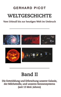 Weltgeschichte - Vom Urknall bis zur heutigen Welt im Umbruch - Band II