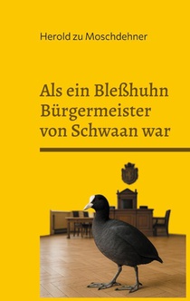 Als ein Bleßhuhn Bürgermeister von Schwaan war