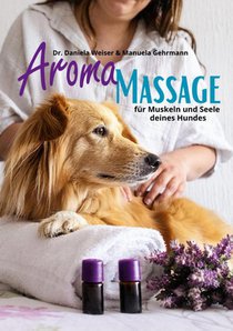 Aroma-Massage für Muskeln und Seele deines Hundes