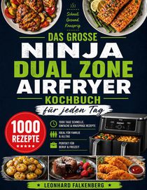 Das große Ninja Dual Zone Airfryer Kochbuch für jeden Tag
