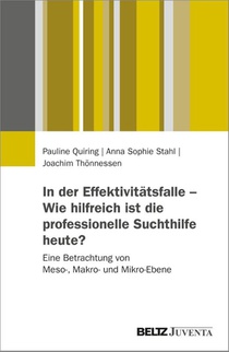 In der Effektivitätsfalle - Wie hilfreich ist die professionelle Suchthilfe heute?