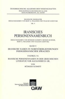 Iranisches Personennamenbuch: Iranische Namen in Nebenuberlieferungen Indogermanischer Namen. Band 5: Faszikel 5a: Iranische Personennamen in Der Grie