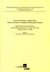 From Birch Bark to Digital Data: Recent Advances in Buddhist Manuscript Research: Papers Presented at the Conference Indic Buddhist Manuscripts: The S
