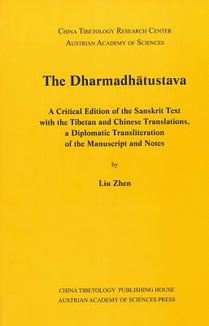 The Dharmadhatustava: A Critical Edition of the Sanksrit with the Tibetan and Chinese Translations, a Diplomatic Transliteration of the Manuscript and
