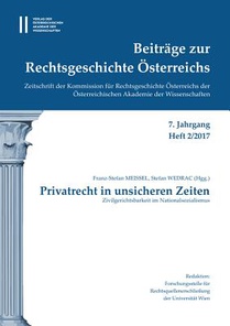 Beitrage Zur Rechtsgeschichte Osterreichs 7. Jahrgang Band 2./2017: Privatrecht in Unsicheren Zeiten Zivilgerichtsbarkeit Im Nationalsozialismus