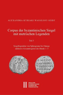 Corpus der byzantinischen Siegel mit metrischen Legenden. Teil 3