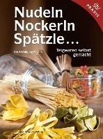 Nudeln, Nockerln, Spätzle