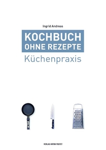 Kochbuch ohne Rezepte, Band 1