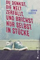 Du denkst, die Welt zerfällt, und brichst nur selbst in Stücke