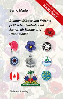 Blumen, Blätter und Früchte - politische Symbole und Ikonen für Kriege und Revolutionen