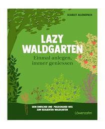 Der geniale Waldgarten - einmal anlegen, immer ernten