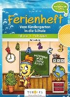 Fit ins erste Schuljahr! Ferienheft. Vom Kindergarten in die Volksschule