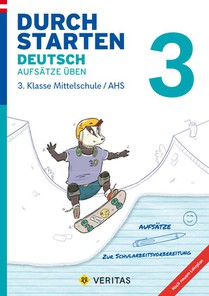 Durchstarten 3. Klasse - Deutsch Mittelschule/AHS - Aufsätze