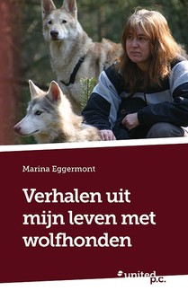 Verhalen uit mijn leven met wolfhonden