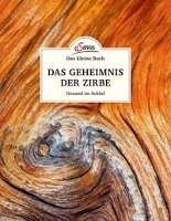 Das kleine Buch: Das Geheimnis der Zirbe