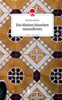 Ein kleines bisschen neurodivers. Life is a Story - story.one