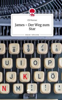 James - Der Weg zum Star. Life is a Story - story.one