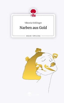 Narben aus Gold. Life is a Story - story.one