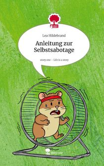Anleitung zur Selbstsabotage. Life is a Story - story.one