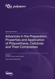 Advances in the Preparation, Properties and Application of Polyurethane, Cellulose and Their Composites