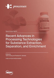 Recent Advances in Processing Technologies for Substance Extraction, Separation, and Enrichment