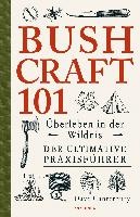 Bushcraft 101 - Überleben in der Wildnis / Der ultimative Survival Praxisführer voorzijde