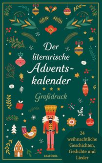 Der literarische Adventskalender. Großdruck. 24 weihnachtliche Geschichten, Gedichte und Lieder