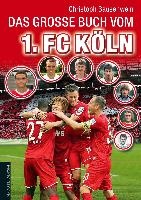 Das große Buch vom 1. FC Köln