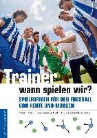 Trainer, wann spielen wir? voorzijde