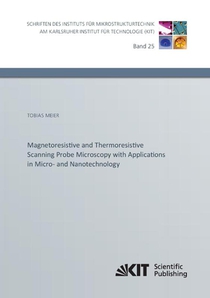 Magnetoresistive and Thermoresistive Scanning Probe Microscopy with Applications in Micro- and Nanotechnology