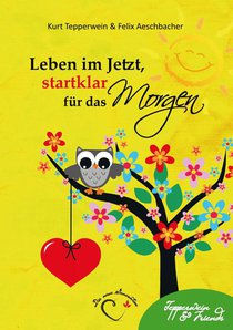 Leben im Jetzt, startklar für das Morgen