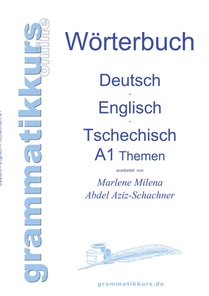 Woerterbuch Deutsch - Englisch - Tschechisch Themen A1