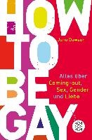 How to Be Gay. Alles über Coming-out, Sex, Gender und Liebe voorzijde