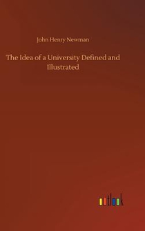 The Idea of a University Defined and Illustrated