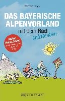 Das Bayerische Alpenvorland mit dem Rad entdecken