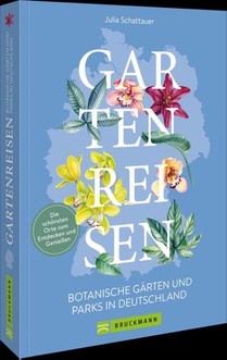 Gartenreisen - Botanische Gärten und Parks in Deutschland