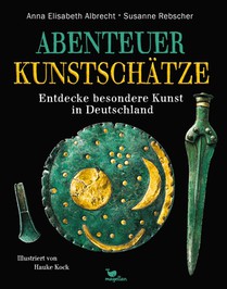 Abenteuer Kunstschätze - Entdecke besondere Kunst in Deutschland voorzijde