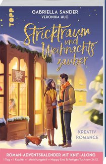 Stricktraum und Weihnachtszauber. Eine Kreativ-Romance. Mit Multimuster-Tuch-Knit-Along. Adventskalenderbuch